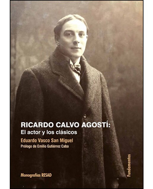 Ricardo Calvo Agostí: El actor y los clásicos (Capa mole) 1