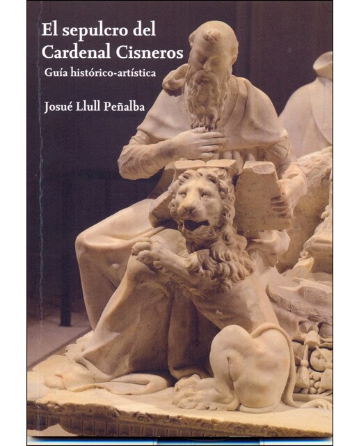 El sepulcro del cardenal cisneros guía histórico -artística 1