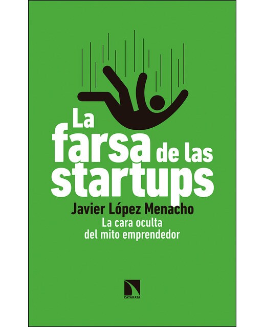 La Farsa De Las Startups: La Cara Oculta Del Mito Emprendedor 1