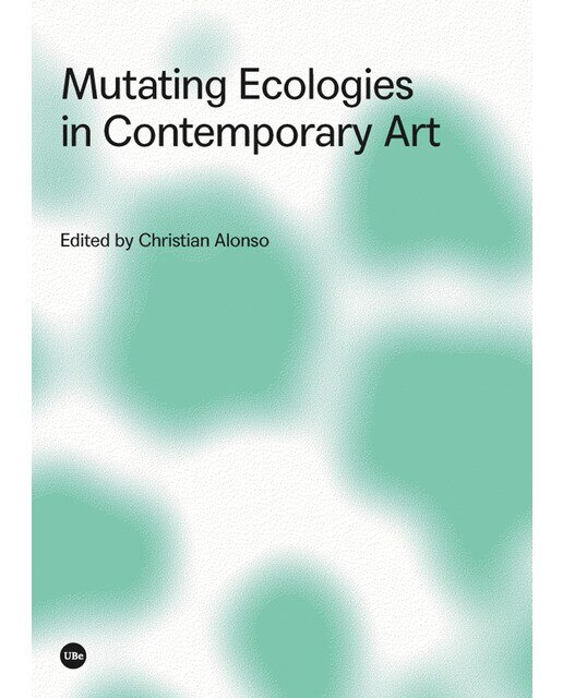 Mutating Ecologies in Contemporary Art (Capa mole) 1