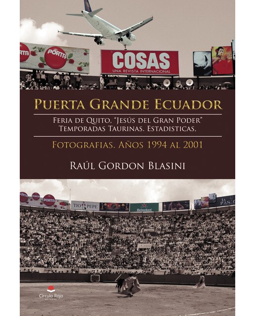 Puerta grande Ecuador. Feria de Quito, "Jesús del Gran Poder". Temporadas taurinas. Estadisticas. Fotografías. Años 1994 al 2001 (Capa mole) 1