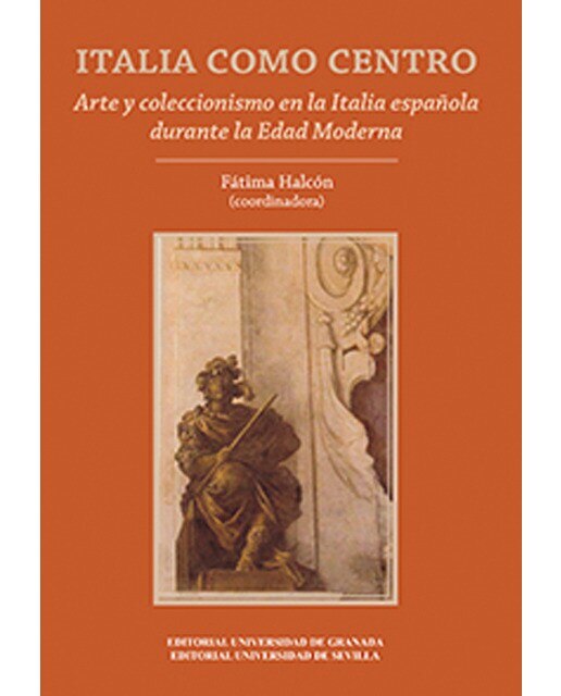 Italia como centro: Arte y coleccionismo en la italia española durante la edad moderna(Tapa blanda) 1
