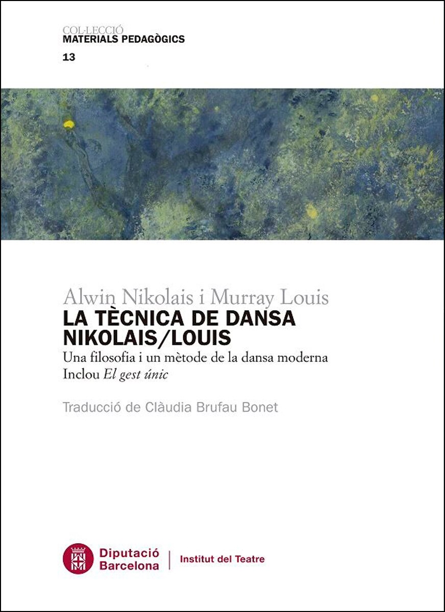 Imagem 0 de La Tècnica De La Dansa Nikolais/Louis: Una Filosofia I Un Mètode De La Dansa Moderna. Inclou El Gest Únic