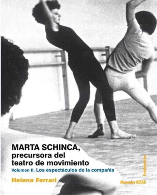 Marta Schinca. Precursora del teatro de movimiento, vol. II: Los espectáculos de la compañía (Capa mole) 1
