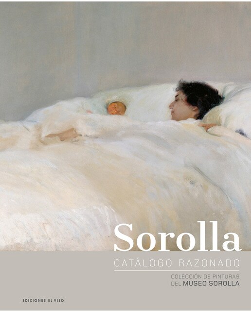 Sorolla. Catálogo razonado. : Colección de pinturas del museo sorolla 1