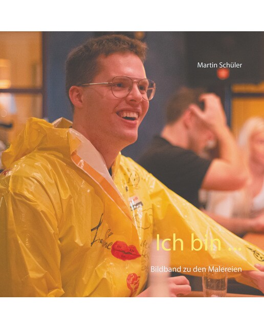 Ich bin. : Bildband zu den malereien(Tapa dura) 1