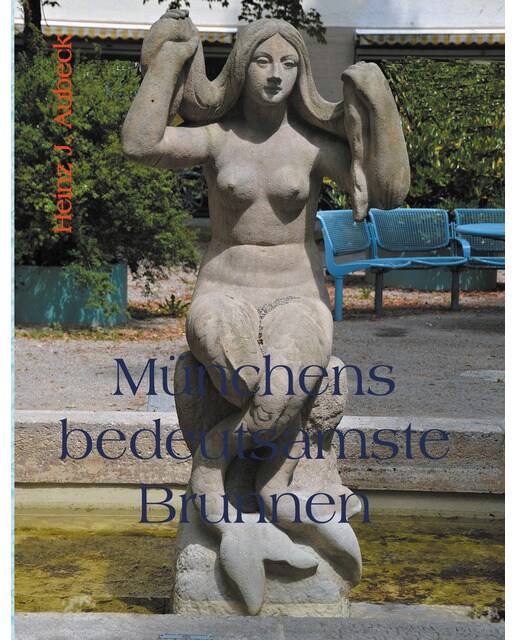 Münchens bedeutsamste Brunnen (Capa mole) 1