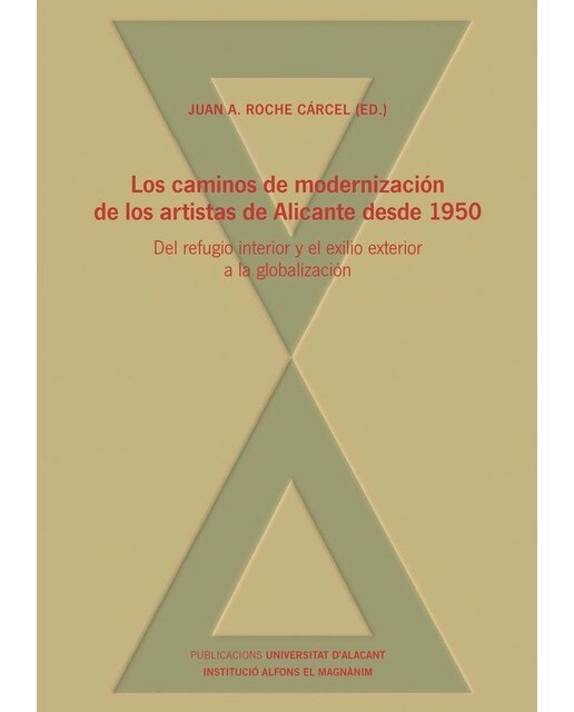 Los caminos de modernización de los artistas de Alicante desde 1950: Del refugio interior y el exilio exterior a la globalización (Capa mole) 1