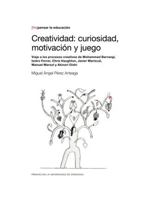 Creatividad: curiosidad, motivación y juego: Viaje a los procesos creativos de mohammad barrangi, isidro ferrer, chris haughton, javier mariscal 1