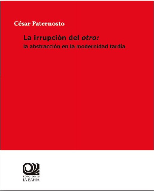 La irrupción del otro: la abstracción en la modernidad tardía(Tapa blanda) 1