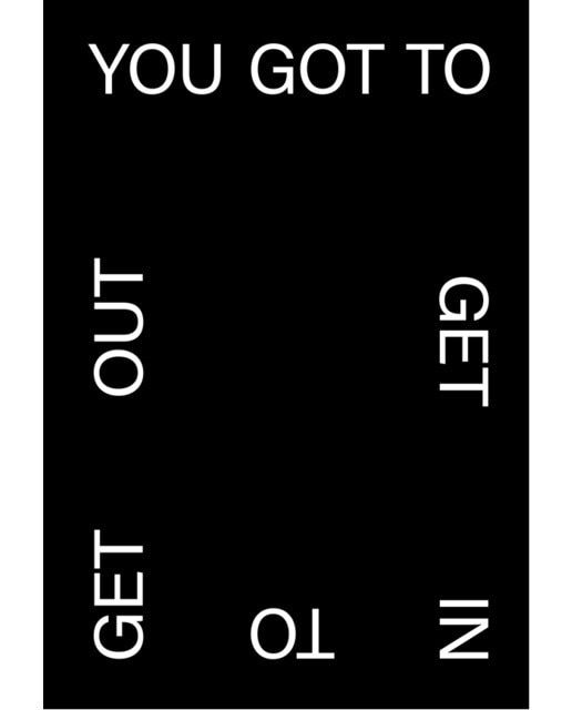 You got to get in to get out 1