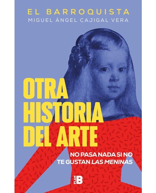 Otra historia del arte (El Barroquista): No pasa nada si no te gustan Las meninas (Capa mole) 1