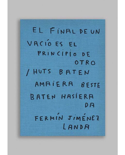 El final de un vacío es el principio de otro = Huts baten amaiera beste baten hasiera da 1