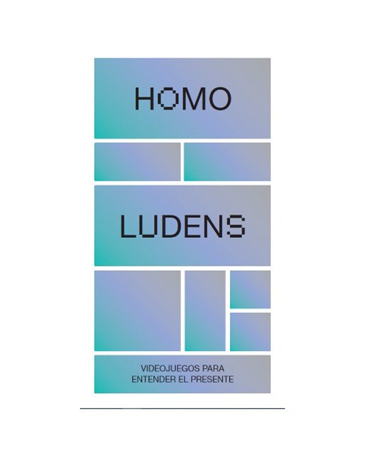 Homo ludens. Videojuegos para entender el presente(Tapa blanda) 1