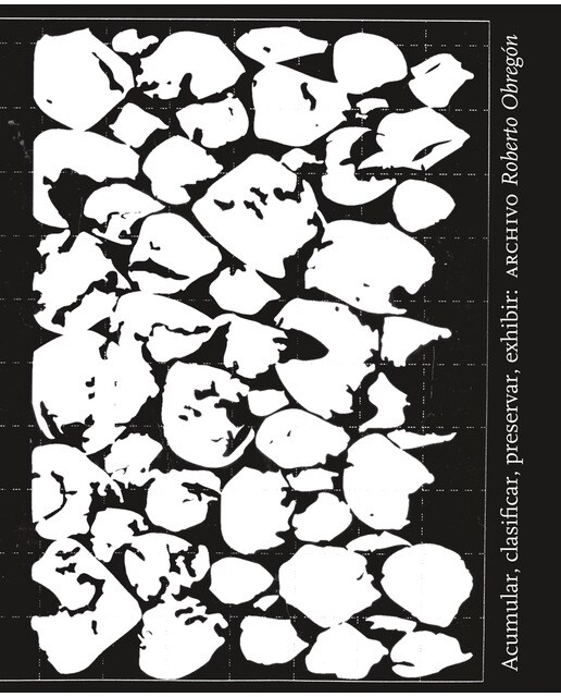 Acumular, clasificar, preservar, exhibir: archivo roberto obregón 1