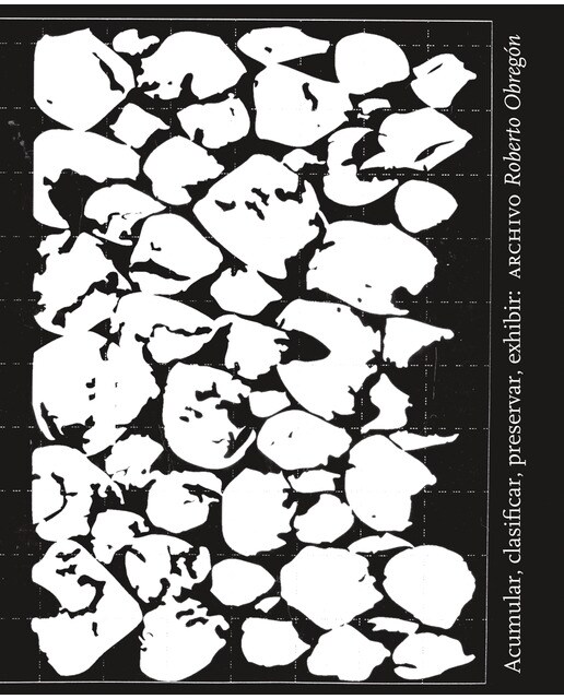 Accumulate, classify, preserve, display: roberto obregón archive(Tapa dura) 1