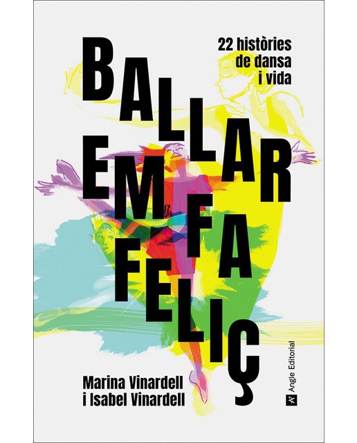 Ballar em fa feliç: 22 històries de dansa i vida(Tapa dura) 1