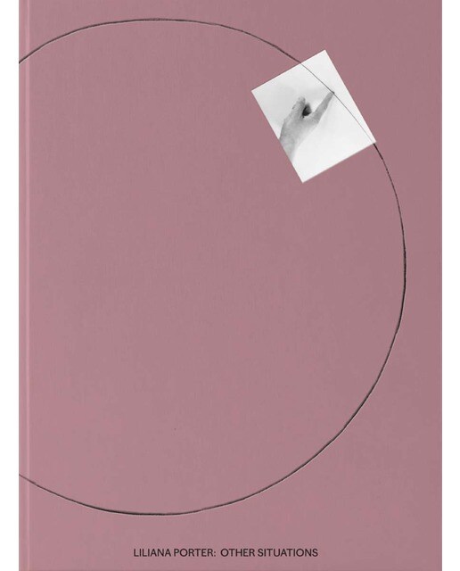 Liliana Porter: Otras situaciones (Capa dura) 1