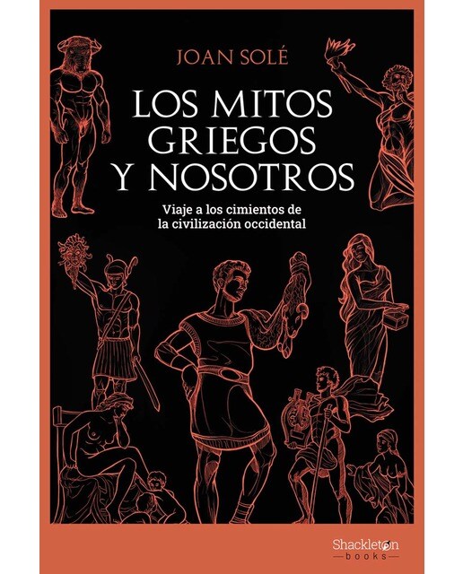 Los mitos griegos y nosotros: Viaje a los cimientos de la civilización occidental(Tapa blanda) 1