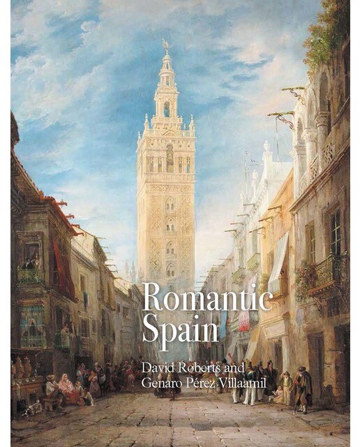 Romantic Spain: David Roberts and Genaro Pérez Villaamil (Capa dura) 1
