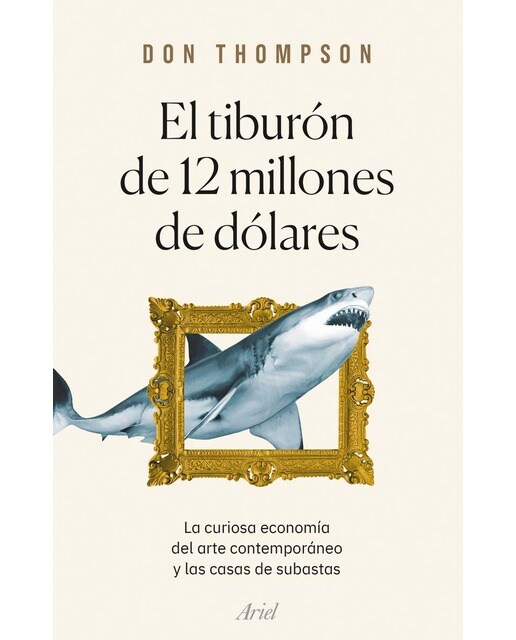 Imagem 0 de El tiburón de 12 millones de dólares: La curiosa economía del arte contemporáneo y las casas de subastas (Capa mole com abas)