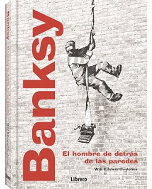 BANKSY: EL HOMBRE DETRAS DE LAS PAREDES (Capa dura) 1
