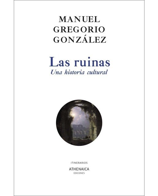 Las ruinas. Una historia cultural(Tapa blanda) 1
