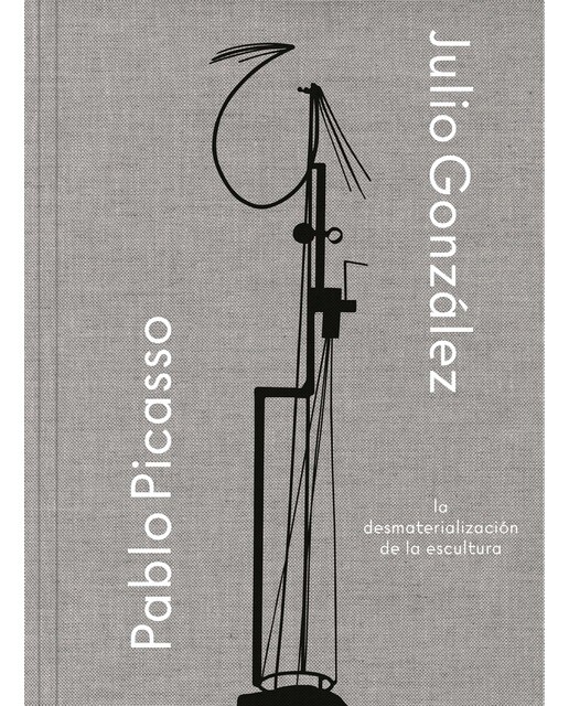 Julio González- Pablo Picasso. La desmaterialización de la escultura (Capa mole) 1
