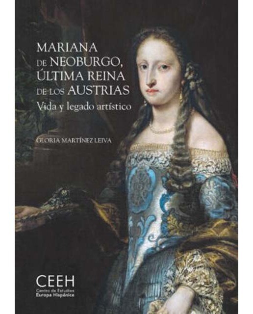Mariana de Neoburgo, última reina de los Austrias. Vida y legado artístico