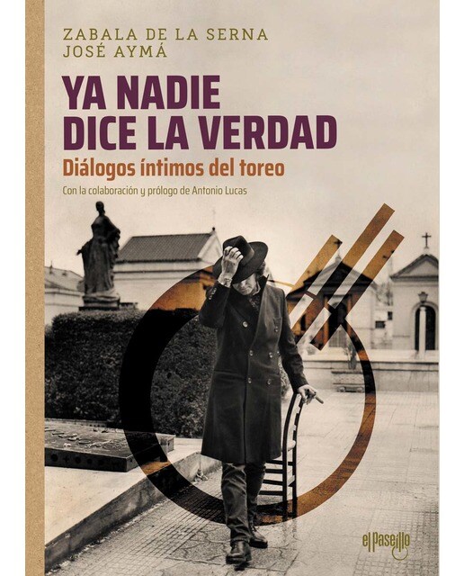 Imagem 0 de "Ya nadie dice la verdad". Diálogos íntimos del toreo: Diálogos íntimos del toreo