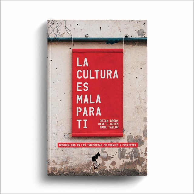 Imagem 0 de LA CULTURA ES MALA PARA TI: Desigualdad en las industrias culturales y creativas