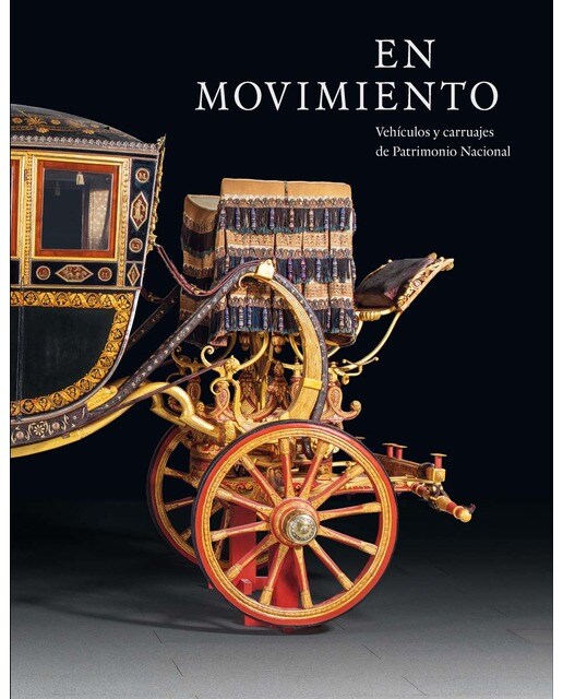 En movimiento. Vehículos y carruajes de Patrimonio Nacional (Capa mole) 1