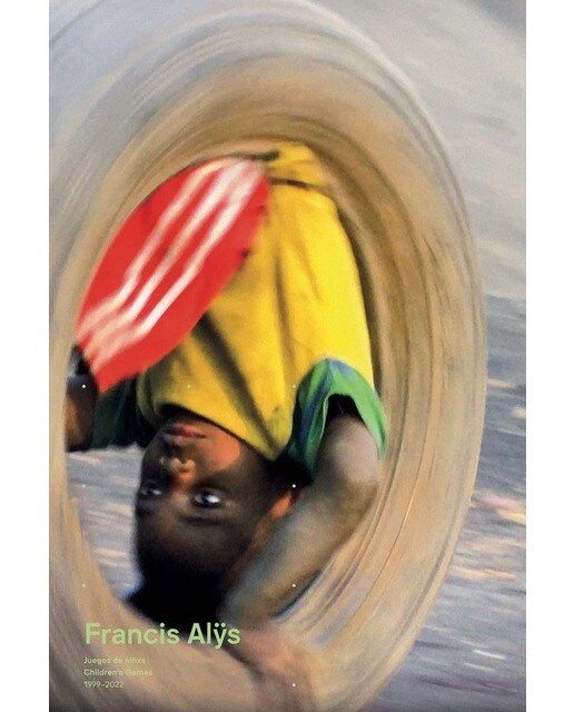 Francis Al&s - Juegos de niñxs / Children's Games 1999-2022 (Capa mole) 1