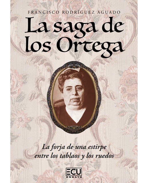 La saga de los Ortega. La forja de una estirpe entre los tablaos y los ruedos (Capa mole) 1