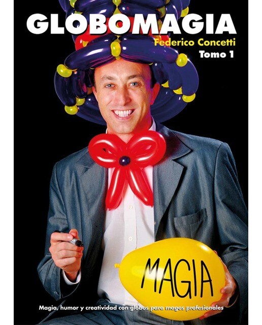 Globomagia: Magia, humor y creatividad con globos para magos profesionales 1