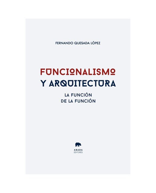 Funcionalismo y arquitectura: La función de la función 1