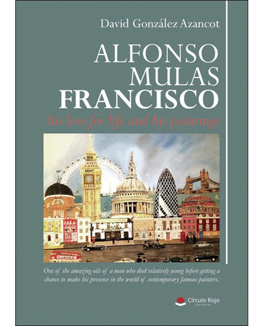 ALFONSO MULAS FRANCISCO, his love for life and his paintings 1