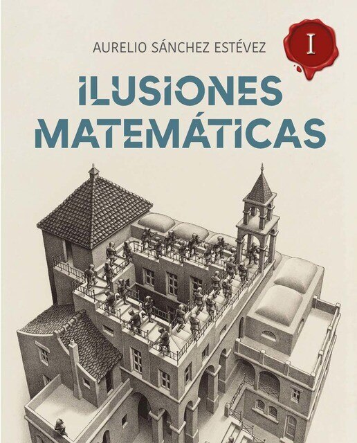 Ilusiones Matemáticas. Volumen I 1