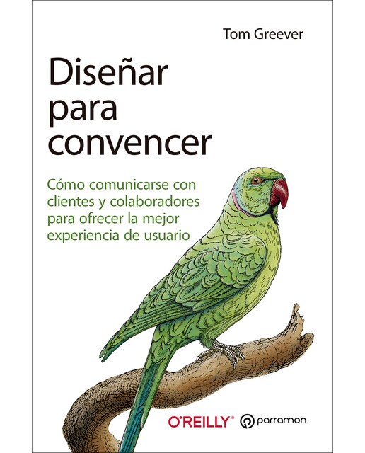 Diseñar para convencer: Principios y estrategias para presentar ideas y ganar aliados (Capa mole) 1