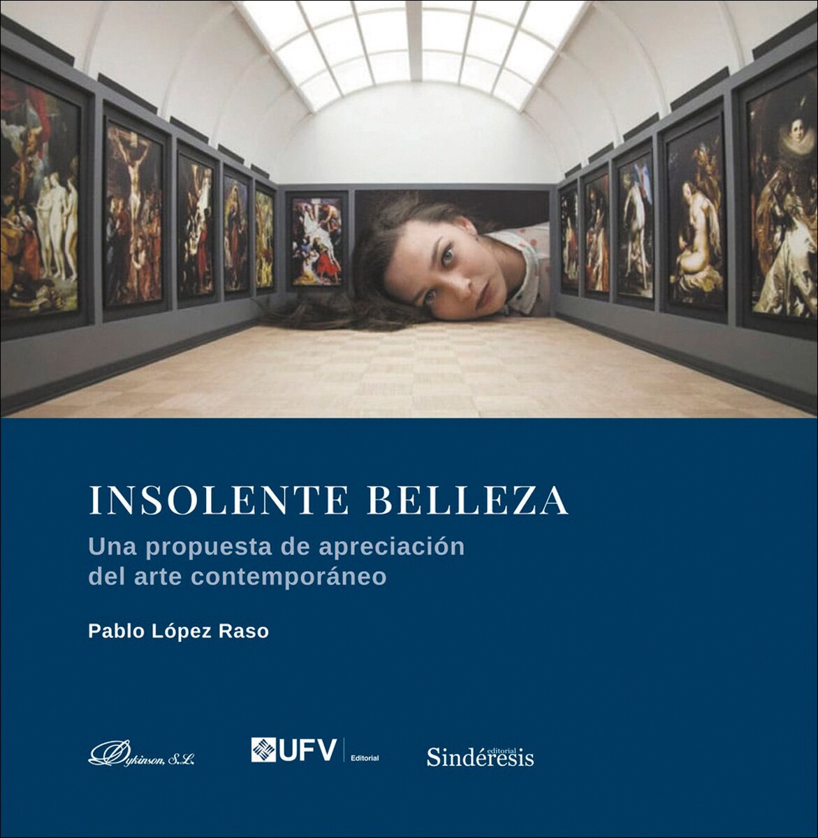 Insolente Belleza. Una propuesta de apreciación del arte contemporáneo 1