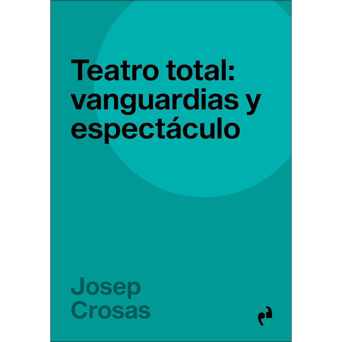 Teatro total: vanguardias y espectáculo 1