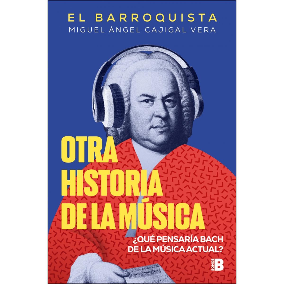 Imagem 0 de Otra historia de la música (El Barroquista): ¿Qué pensaría Bach de la música actual? (Capa mole)