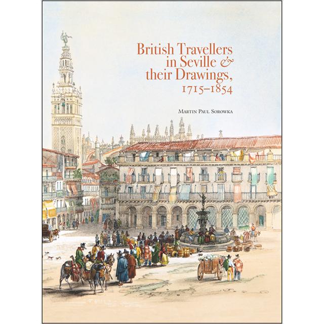 Imagem 0 de British Travellers in Seville & their Drawings, 1715&1854 (Capa dura)