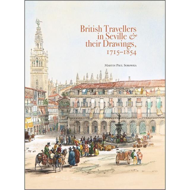 Imagem 0 de British Travellers in Seville & their Drawings, 1715&1854 (Capa dura)