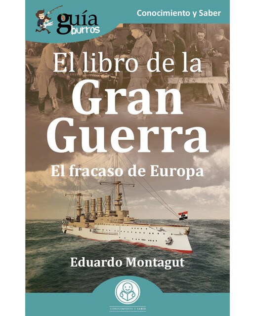 Imagen 0 de GuíaBurros: El libro de la Gran Guerra: El fracaso de Europa (Tapa blanda)