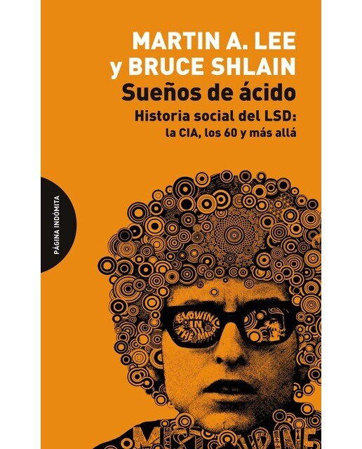 Sueños de ácido: Historia social del LSD: la CIA, los 60 y más allá 1