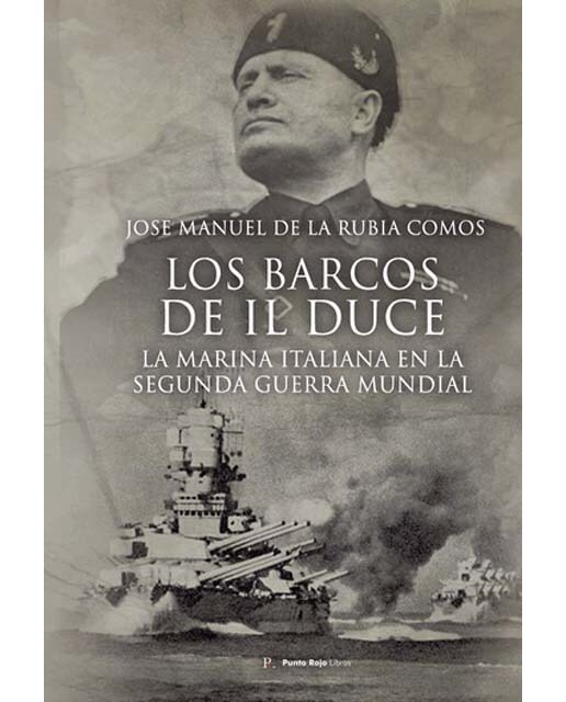 Los barcos de il duce.La marina italiana en la se