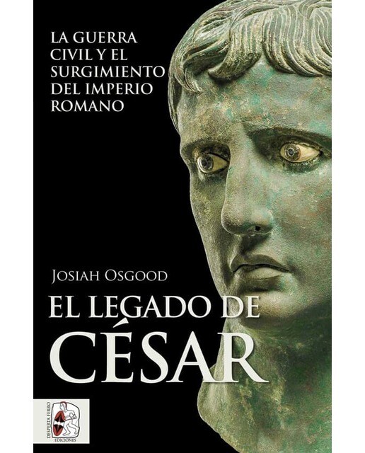 Imagen 0 de El legado de César: La guerra civil y el surgimiento del Imperio romano
