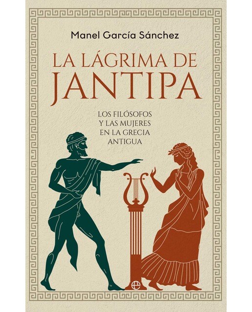 Imagen 0 de La lágrima de Jantipa: Los filósofos y las mujeres en la Grecia antigua  (Tapa blanda con solapas)