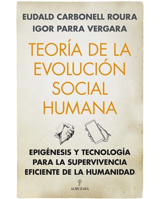 Imagen 0 de Teoría de la evolución social humana: Epigénesis y tecnología para la supervivencia eficiente de la humanidad  (Tapa blanda)